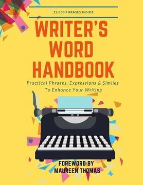 portada Writer's Word Handbook: Practical Phrases, Expressions & Similes To Enhance Your Writing (en Inglés)