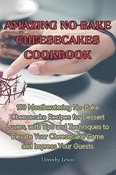 portada Amazing No-Bake Cheesecakes Cookbook (en Inglés)