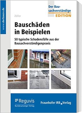 portada Bauschäden in Beispielen: 50 Typische Schadensfälle aus der Bausachverständigenpraxis (Der Bausachverständige - Edition) (en Alemán)