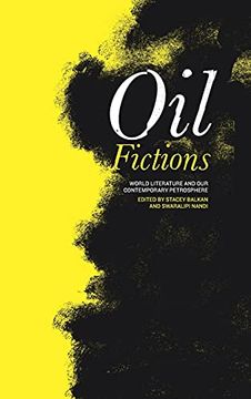 portada Oil Fictions: World Literature and our Contemporary Petrosphere: 10 (Anthroposcene: The Slsa Book Series) (en Inglés)