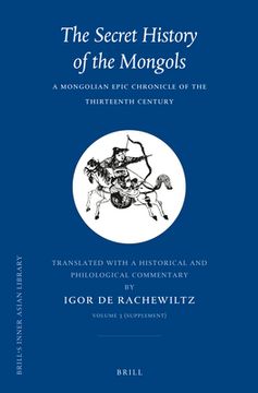 portada The Secret History of the Mongols, Volume 3 (Supplement): A Mongolian Epic Chronicle of the Thirteenth Century (in English)