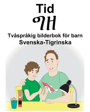 portada Svenska-Tigrinska Tid/ግዘ Tvåspråkig bilderbok för barn (en Sueco)