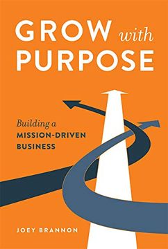 portada Grow With Purpose: Building a Mission-Driven Business (en Inglés)