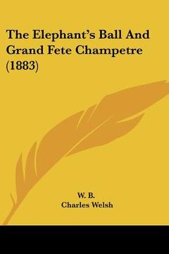 portada the elephant's ball and grand fete champetre (1883) (en Inglés)