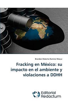 portada Fracking en México: Su Impacto en el Ambiente y Violaciones a Ddhh