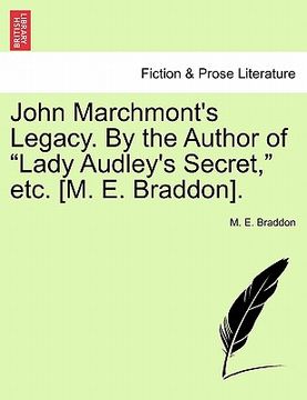 portada john marchmont's legacy. by the author of "lady audley's secret," etc. [m. e. braddon].