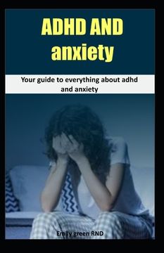 portada ADHD and Anxiety: Your guide to everything about ADHD and Anxiety (in English)