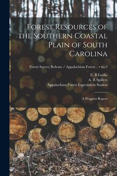 portada Forest Resources of the Southern Coastal Plain of South Carolina: a Progress Report; no.3 (en Inglés)