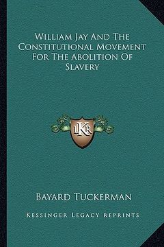 portada william jay and the constitutional movement for the abolition of slavery (en Inglés)