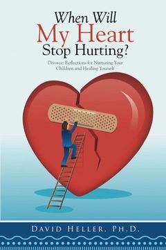 portada When Will My Heart Stop Hurting?: Divorce: Reflections for Nurturing Your Children and Healing Yourself
