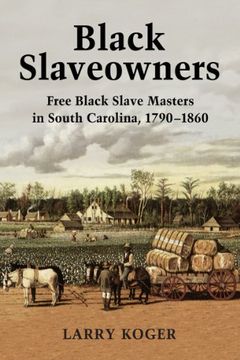 portada Black Slaveowners: Free Black Slave Masters in South Carolina, 1790-1860 (en Inglés)