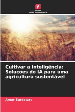 portada Cultivar a Inteligência: Soluções de ia Para uma Agricultura Sustentável (en Portugués)