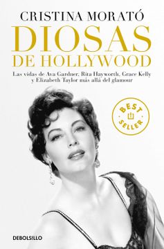 portada Diosas de Hollywood: Las Vidas de ava Gardner, Grace Kelly, Rita Hayworth y Elizabeth Taylor mas Alla del Glamour