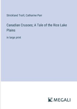 portada Canadian Crusoes; A Tale of the Rice Lake Plains: in large print