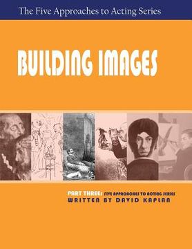 portada Building Images, Part Three of The Five Approaches to Acting Series (en Inglés)