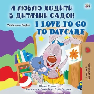 portada I Love to Go to Daycare (Ukrainian English Bilingual Book for Children) (en Ucrania)