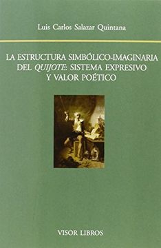 portada La Estructura Simbólico-Imaginaria Del Quijote: Sistema Expresivo Y Valor Poético (Biblioteca Filológica Hispana)