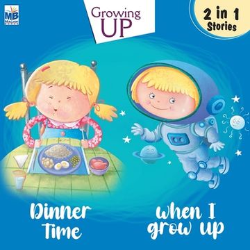 portada Growing Up: Dinner time and When I grow up (en Inglés)