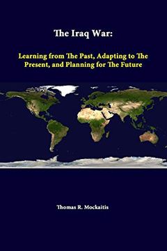 portada The Iraq War: Learning From the Past, Adapting to the Present, and Planning for the Future (en Inglés)
