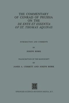 portada The Commentary of Conrad of Prussia on the de Ente Et Essentia of St. Thomas Aquinas: Introduction and Comments