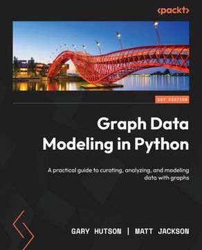 portada Graph Data Modeling in Python: A practical guide to curating, analyzing, and modeling data with graphs