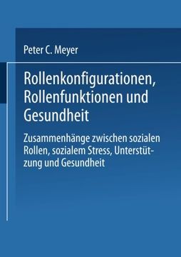portada Rollenkonfigurationen Rollenfunktionen und Gesundheit: Zusammenhänge zwischen sozialen Rollen, sozialem Stress, Unterstützung und Gesundheit (German Edition)