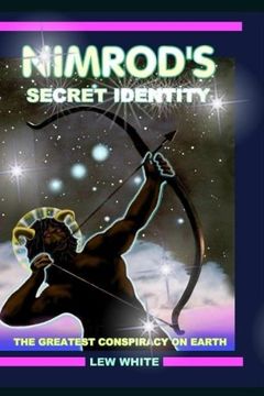 portada Nimrod'S Secret Identity: The Greatest Conspiracy on Earth: Volume 6 (Strongholds & False Beliefs) (en Inglés)