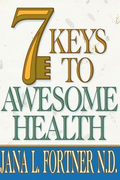 portada 7 keys to awesome health (en Inglés)