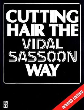 portada Cutting Hair the Vidal Sassoon Way, Revised Edition (en Inglés)