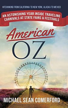 portada American oz: An Astonishing Year Inside Traveling Carnivals at State Fairs & Festivals: Hitchhiking From California to new York, Alaska to Mexico (in English)