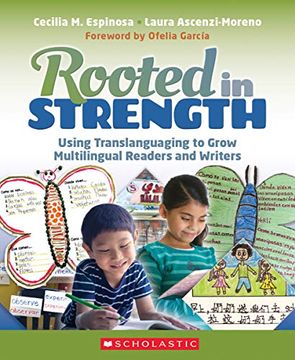 portada Rooted in Strength: Using Translanguaging to Grow Multilingual Readers and Writers (en Inglés)