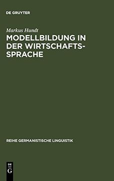 portada Modellbildung in der Wirtschaftssprache: Zur Geschichte der Institutionen- und Theoriefachsprachen der Wirtschaft (in German)