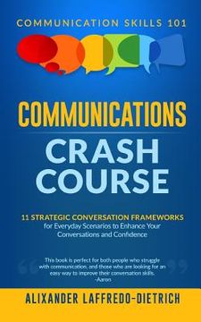 portada Communications Crash Course: 11 Strategic Conversation Frameworks for Everyday Scenarios to Enhance Your Conversations and Confidence (en Inglés)