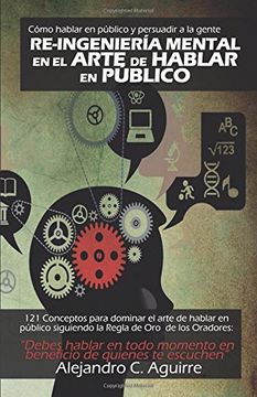 portada Re-Ingenieria Mental en el Arte de Hablar en Publico: Cómo Hablar en Público y Persuadir a la Gente: Volume 1