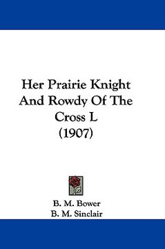 portada her prairie knight and rowdy of the cross l (1907)