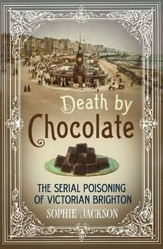 portada death by chocolate: the serial poisoning of victorian brighton