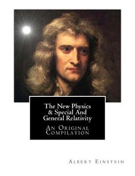 portada The New Physics & Special and General Relativity: An Original Compilation (en Inglés)