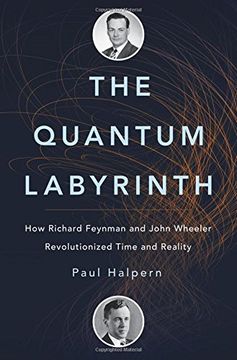 portada The Quantum Labyrinth: How Richard Feynman and John Wheeler Revolutionized Time and Reality (Theoretical Minimum)