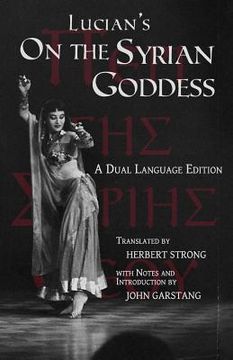 portada Lucian's On the Syrian Goddess: A Dual Language Edition (in English)
