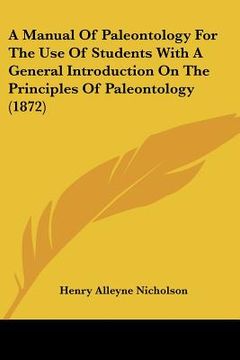 portada a manual of paleontology for the use of students with a general introduction on the principles of paleontology (1872) (in English)