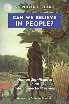 portada Can we Believe in People? Human Significance in an Interconnected Cosmos 
