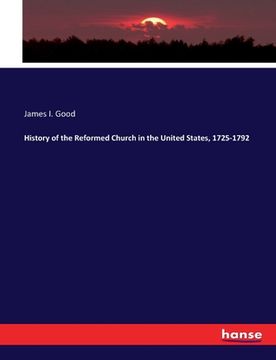 portada History of the Reformed Church in the United States, 1725-1792 (en Inglés)