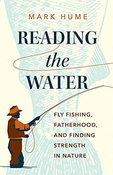 portada Reading the Water: Fishing, Fatherhood, and Finding Strength in Nature (en Inglés)
