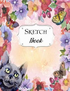 portada Sketch Book: Cat Sketchbook Scetchpad for Drawing or Doodling Notebook Pad for Creative Artists #5 Floral Flower Butterfly (en Inglés)