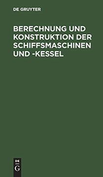 portada Berechnung und Konstruktion der Schiffsmaschinen und -Kessel (en Alemán)
