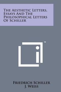 portada The Aesthetic Letters, Essays and the Philosophical Letters of Schiller (en Inglés)
