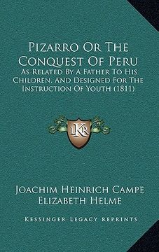 portada pizarro or the conquest of peru: as related by a father to his children, and designed for the instruction of youth (1811) (en Inglés)