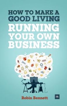 portada how to make a good living running your own business: a low-cost way to start a business you can live off (en Inglés)