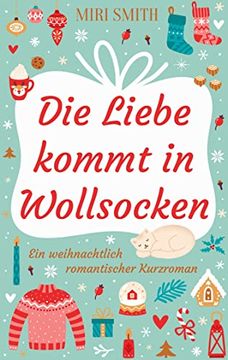 portada Die Liebe Kommt in Wollsocken: Ein Weihnachtlich Romantischer Kurzroman 