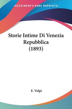 portada Storie Intime Di Venezia Repubblica (1893) (en Italiano)